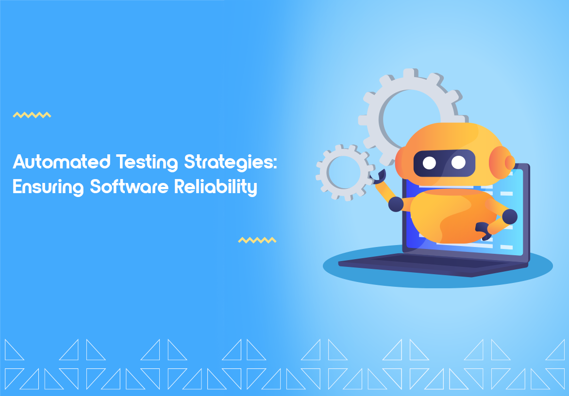 Automated Testing Strategies: Ensuring Software Reliability
