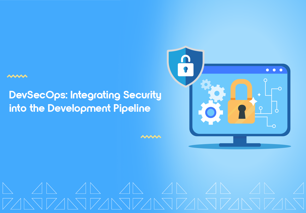 DevSecOps: Integrating Security into the Development Pipeline