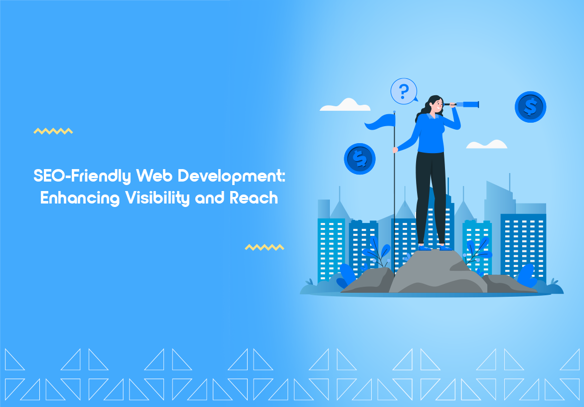 SEO Friendly Web Development: Enhancing Visibility and Reach