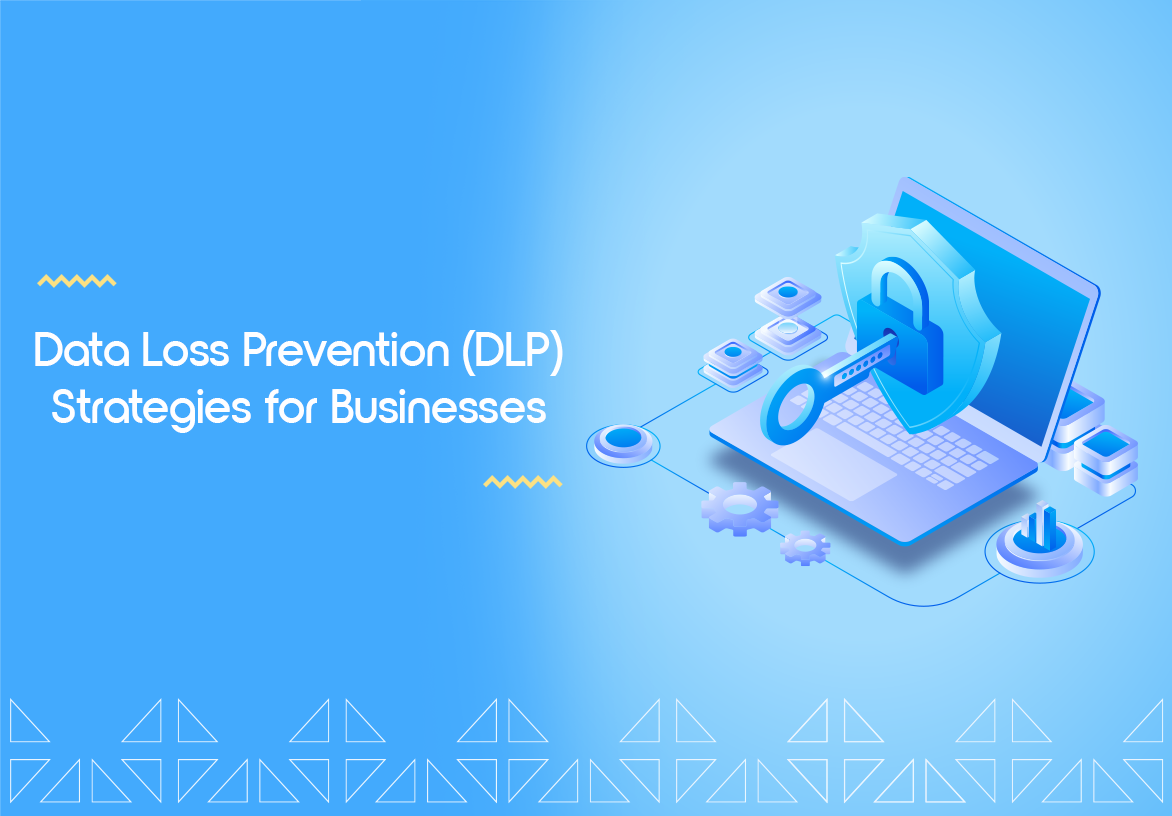 Effective Data Loss Prevention Strategies for Businesses