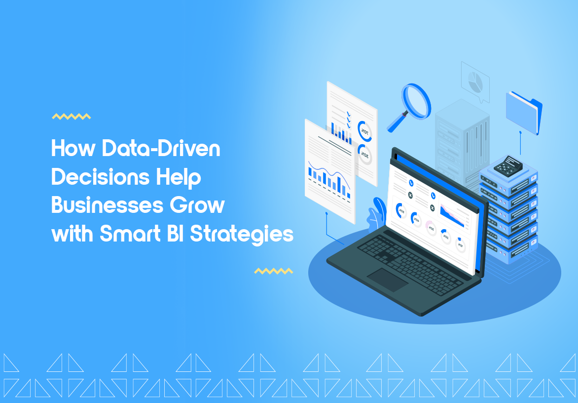 How Data-Driven Decisions Fuel Business Growth with BI